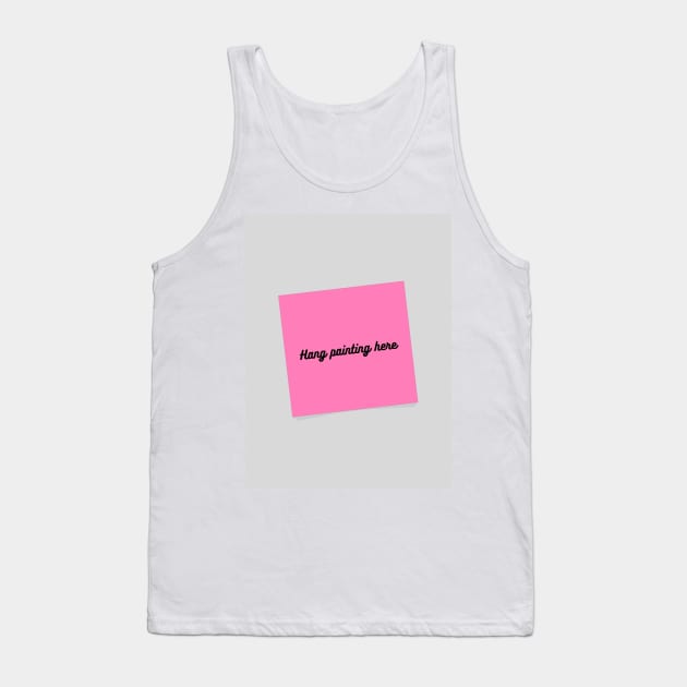 Hang Painting Here Tank Top by ThePureAudacity